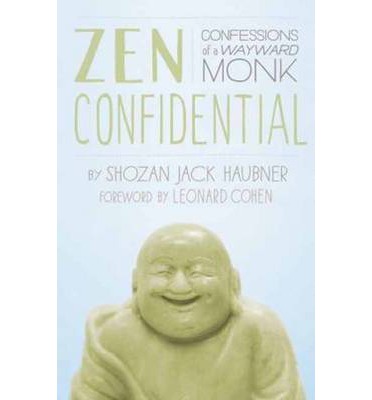 Zen Confidential: Confessions of a Wayward Monk
