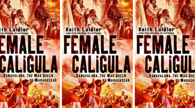 NCJA Book of the Month: #Female #Caligula: #Ranavalona, the Mad Queen of #Madagascar #NoCriticsJustArtists