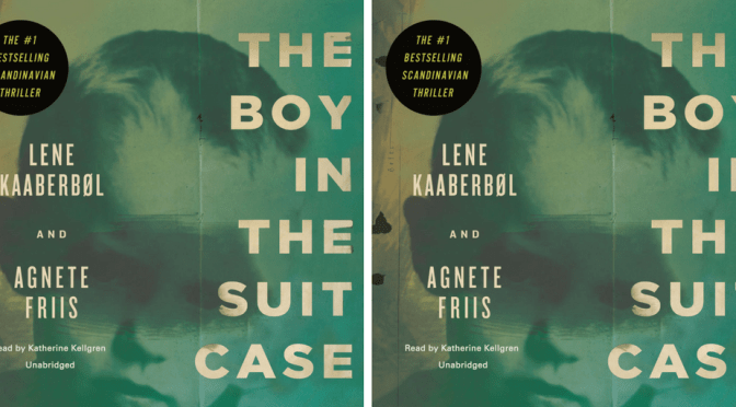 Check Out NCJA’s April 2018📚Book of the Month: #Scandinavian #novel , The Boy in the Suitcase (A Nina Borg Novel) by Lene Kaaberbol & Agnete Friis #NoCriticsJustArtists