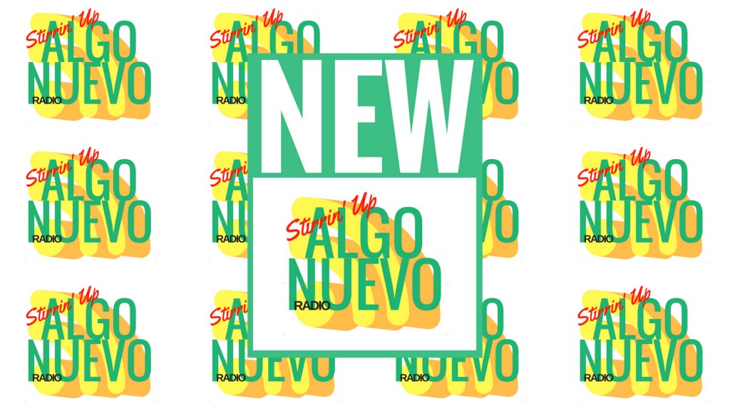 The ALL NEW* Stirrin Up Algo Nuevo RADIO plays 24/7 – Tune in LIVE! #NoCriticsJustArtists